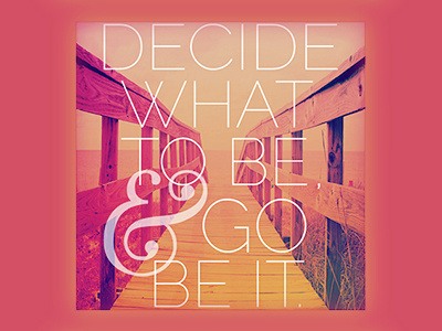 Go Be It band decide design graphicdesign lyrics music quote quotes theavettbrothers type typography wordsofwisdom