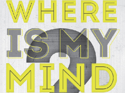 Where Is My Mind band design font graphic graphic design layout music the pixies type typography