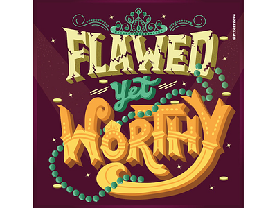 Flawed yet worthy - Hand lettered quote