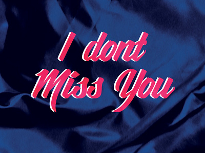 Day 2 - I Don't Miss You expermient typography