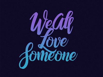 Day 3 - We all love someone experiment typography