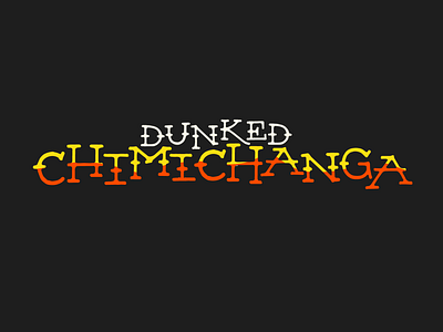 dunked chimichangas lockup chimichangas lockup mexican food tacos tex mex typography