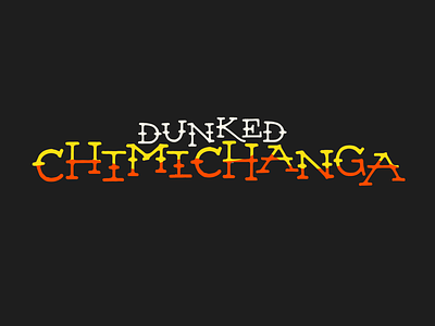 dunked chimichangas lockup chimichangas lockup mexican food tacos tex mex typography