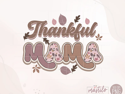 Thankful Mama Screen Print Transfer Png