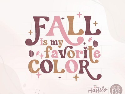 Fall Is my Favorite Color Retro Png app branding design graphic design illustration logo typography ui ux vector