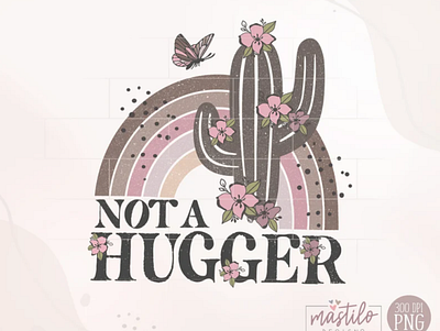 Not a Hugger Png, Not a Hugger Sublimation Design app branding design graphic design illustration logo typography ux vector