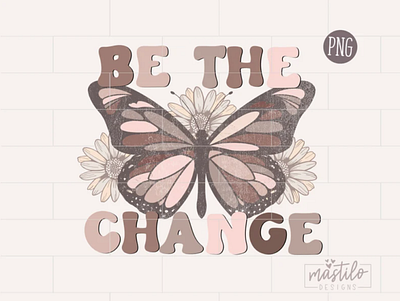 Be The Change Boho Sublimation PNG app branding design graphic design illustration logo typography ui ux vector