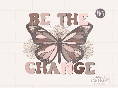 Be The Change Boho Sublimation PNG