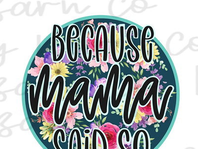 Because Mama Said So PNG | Instant Download