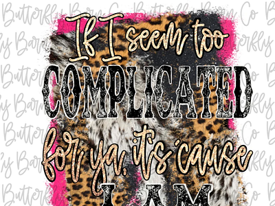 Too Complicated For Ya PNG | Instant Download