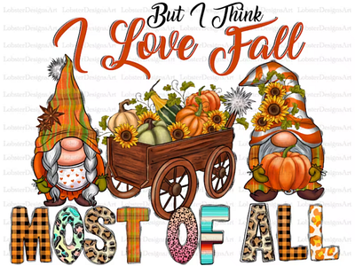 I Think I Love Fall Most Of All PNG, Fall gnomes png Design