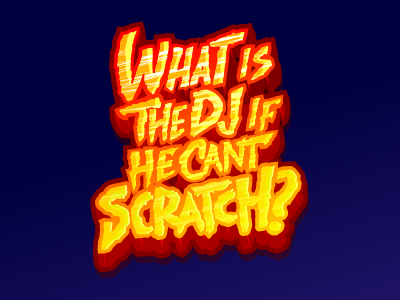 What is the DJ if he can't SCRATCH? custom dj fire logotype music power raw scratch swag turntable