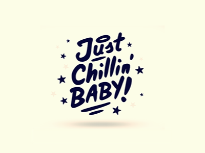 Just Chillin' Baby brush chillout fun happy holidays letters relax stars typography