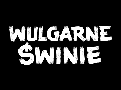 Wulgarne Świnie Type brusch filip komorowski letters pigs raw typography wulgarne świnie