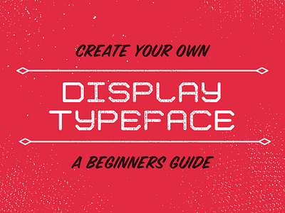 Creating a Display Typeface Class class display font glyphs illustrator my voice is weird typography