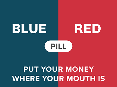 Blue/Red Pill: Put Your Money Where Your Mouth Is blockchain critical design crypto futures mobile satire ui