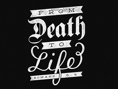 From Death to Life blackletter calligraphy distress grunge lettering noise script texture type typography vintage