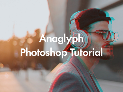 Anaglyph Photoshop Tutorial