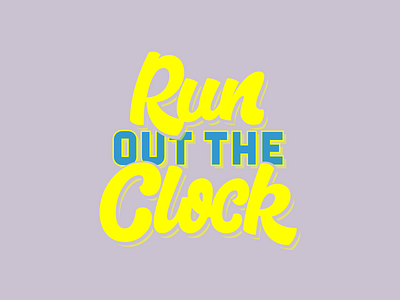 Run out the Clock color design flat graphic design illustrator lettering quote design type typography vector