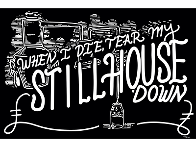 Tear My Stillhouse Down appalachia black and white hand lettering illustration lyrics moonshine procreate whiskey