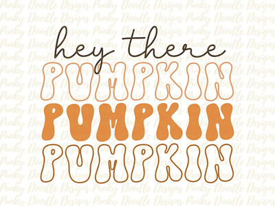 Fall Sublimation Designs~Hey There Pumpkin~Sublimation