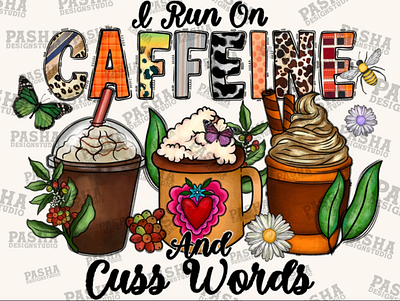 I Run On Caffeine And Cuss Words PNG 3d animation app branding design graphic design illustration logo ui vector