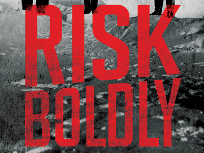 Risk Boldly