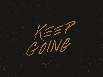 Keep Going calligraphy free hand hand lettering lettering texture typography