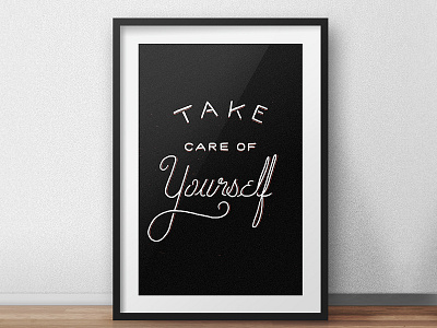 Take Care of Yourself Print design hand lettering lettering letters poster print typography