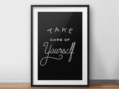 Take Care of Yourself Print