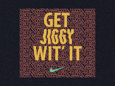 Get Jiggy Wit' It 90s advert branding design lettering nike pattern type typography