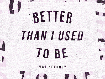 Mat Kearney - Better Than I Used To Be apparel branding lettering merch texture type typography vintage