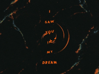 I Saw You In My Dream graphic halftone lettering letters psychedelic retro texture type typography