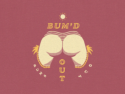 Bum'd Out, Bums Out bum drawing flat hand drawn illustration palms summer tropical type typography vintage