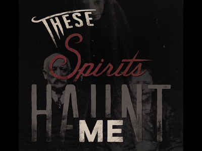 These Spirits Haunt Me texture typography