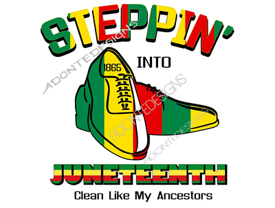 Steppin Into Juneteenth Clean Like My Ancestors Png 3d animation app branding design graphic design illustration logo ui vector