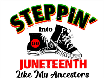 Steppin' Into Juneteenth Like My Ancestors! Png 1865 Freedom Day 3d animation app branding design graphic design illustration logo ui vector