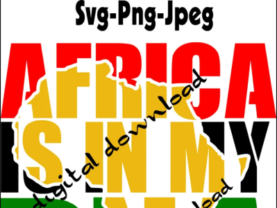 Africa Is In My DNA Digital Download Png, Svg, Jpeg Layered Styl