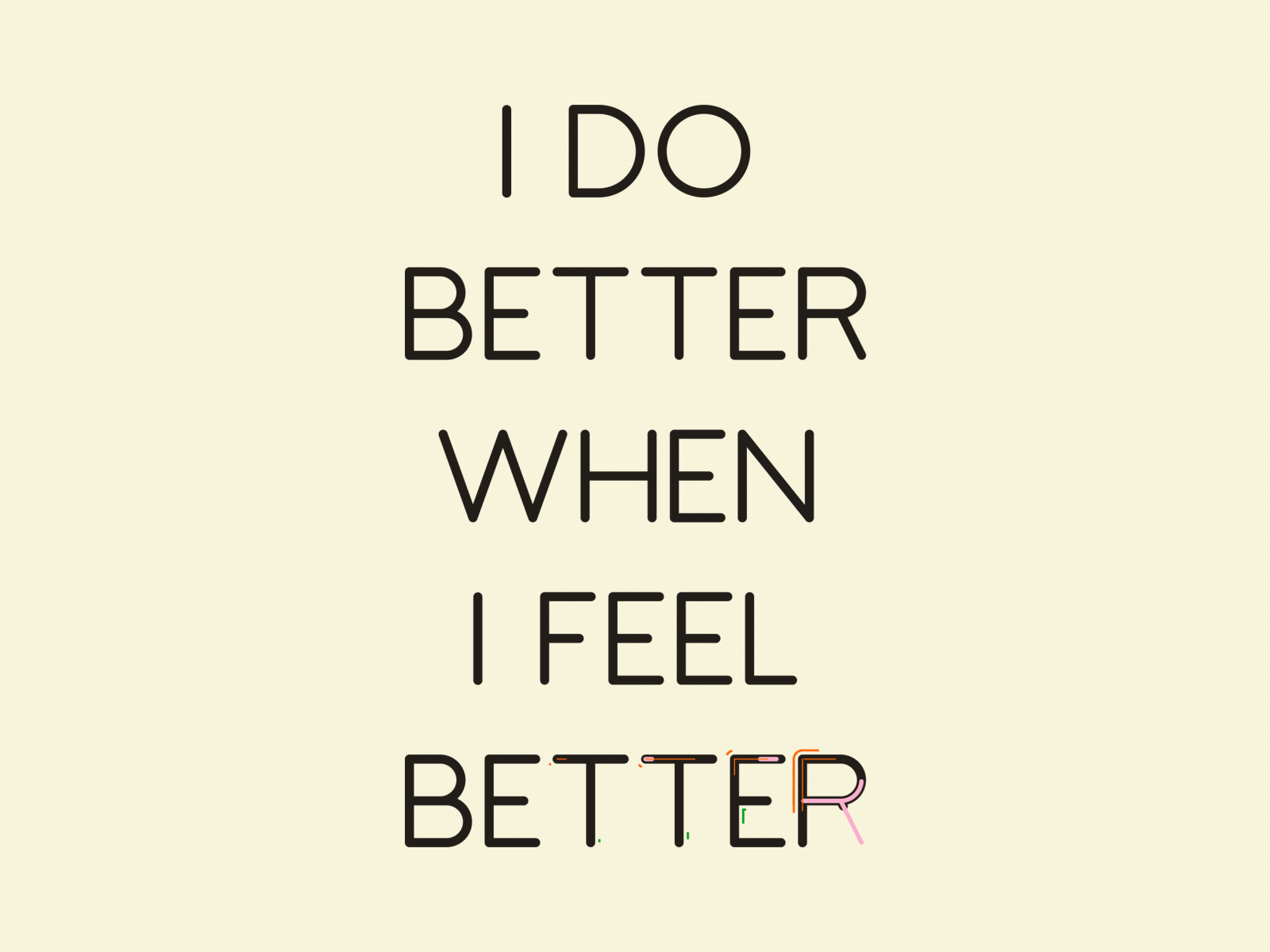 I do better when I feel better. after effects animated animography font kinetic loop motion type typeface typography