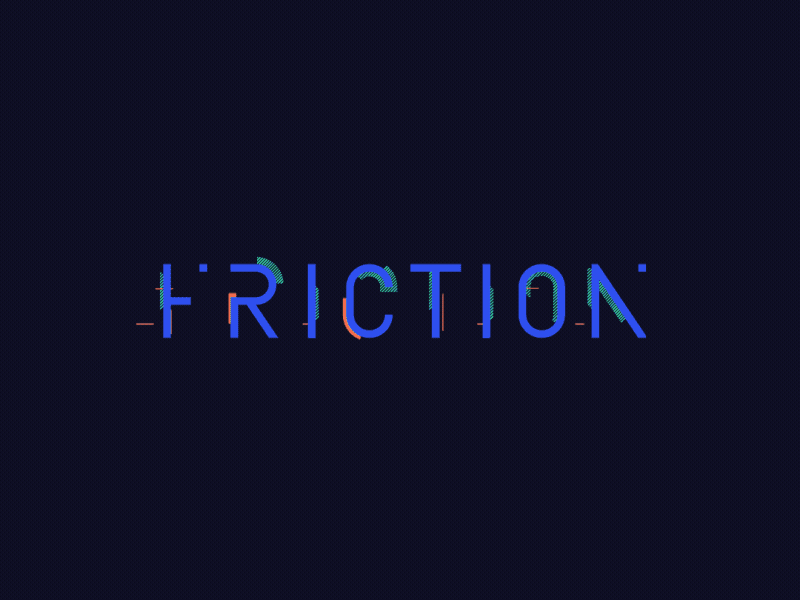 Friction - Minimal Vs. Elaborate after effects animated animography font friction glitch minimal typeface typography