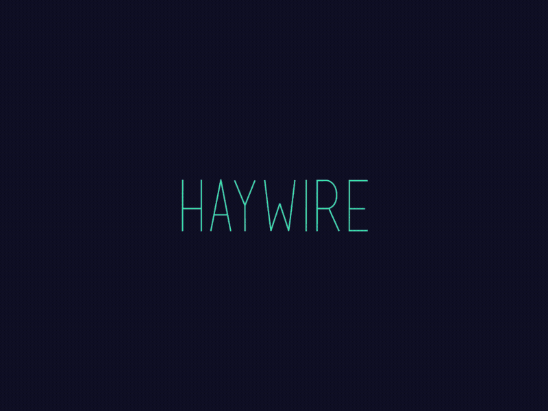 Haywire - Minimal Vs. Elaborate