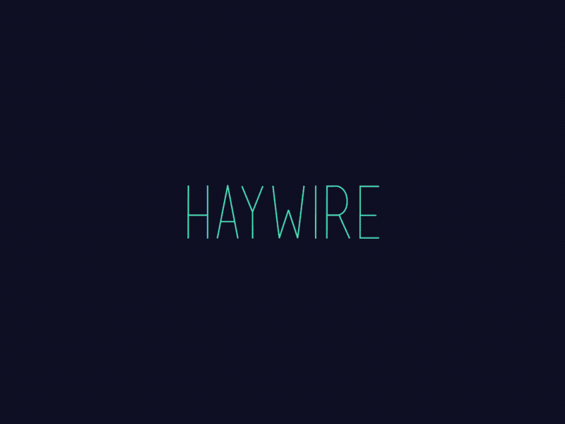 Haywire - Minimal Vs. Elaborate after effects animated animography font haywire minimal typeface typography