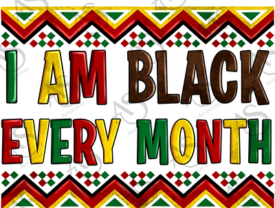 I Am Black Every Month Png Sublimation Design 3d animation app branding design graphic design illustration logo ui vector