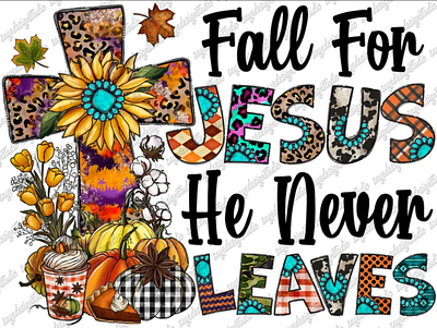 Fall For Jesus He Never Leaves Png 3d animation app branding design graphic design illustration logo ui vector