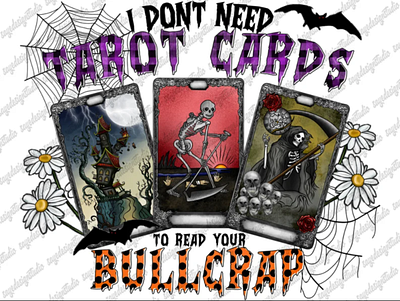 I Don't Need Tarot Cards To Read Your Bullcrap Png 3d animation app branding design graphic design illustration logo ui vector