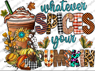 Whatever Spices Your Pumpkin Png Sublimation