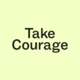 Take Courage