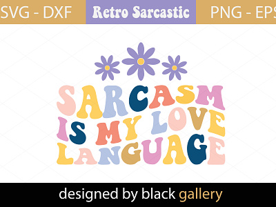 Sarcasm Is My Love Language SVG Design