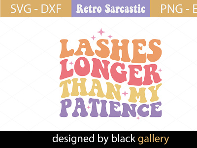 Lashes Longer Than My Patience SVG Design lashes longer than my patience sassy svg