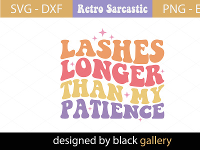 Lashes Longer Than My Patience SVG Design